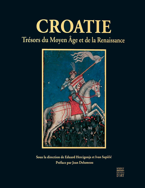 Croatie -  Trésors du Moyen Âge et de la Renaissance  (Hrvatska i Europa - Srednji vijek i renesansa)