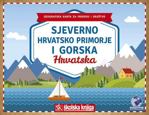 Geografska karta za prirodu i društvo: SJEVERNO HRVATSKO PRIMORJE I GORSKA HRVATSKA, presavijena, mjerilo 1: 500 000