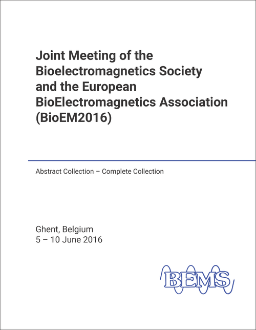 BIOELECTROMAGNETICS SOCIETY AND EUROPEAN BIOELECTROMAGNETICS ASSOCIATION. JOINT MEETING. 2016. (BioEM2016)      ABSTRACT COLLECTION