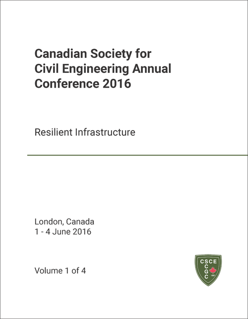 CANADIAN SOCIETY FOR CIVIL ENGINEERING. ANNUAL CONFERENCE. 2016. (4 VOLS) RESILIENT INFRASTRUCTURE