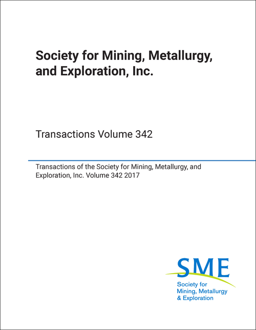 TRANSACTIONS OF THE SOCIETY FOR MINING METALLURGY AND EXPLORATION. 2017. TRANSACTIONS VOLUME 342