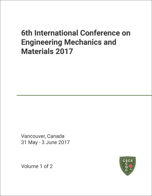 ENGINEERING MECHANICS AND MATERIALS. INTERNATIONAL CONFERENCE. 6TH 2017.(2 VOLS) (HELD AS PART OF THE CSCE ANNUAL CONFERENCE AND ANNUAL GENERAL MEETING 2017)