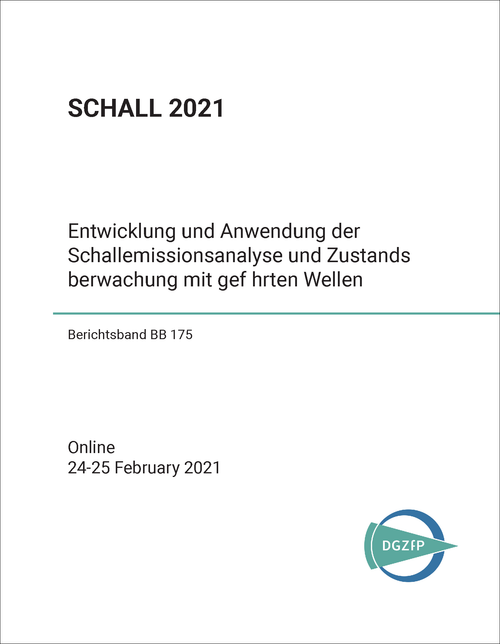 SCHALL. 2021. ENTWICKLUNG UND ANWENDUNG DER SCHALLEMISSIONSANALYSE UND ZUSTANDSUBERWACHUNG MIT GEFUHRTEN WELLEN