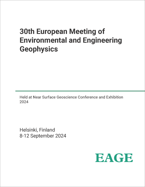ENVIRONMENTAL AND ENGINEERING GEOPHYSICS. EUROPEAN MEETING. 30TH 2024. (HELD AT NEAR SURFACE GEOSCIENCE CONFERENCE AND EXHIBITION 2024)