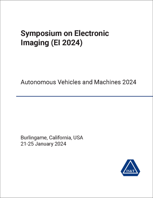 ELECTRONIC IMAGING. SYMPOSIUM. 2024. (EI 2024) AUTONOMOUS VEHICLES AND MACHINES 2024
