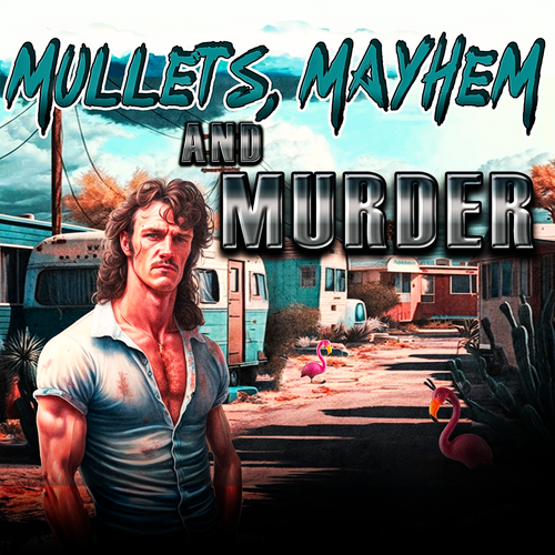 Mullets, Mayhem, & Murder - a fun murder mystery party game. 