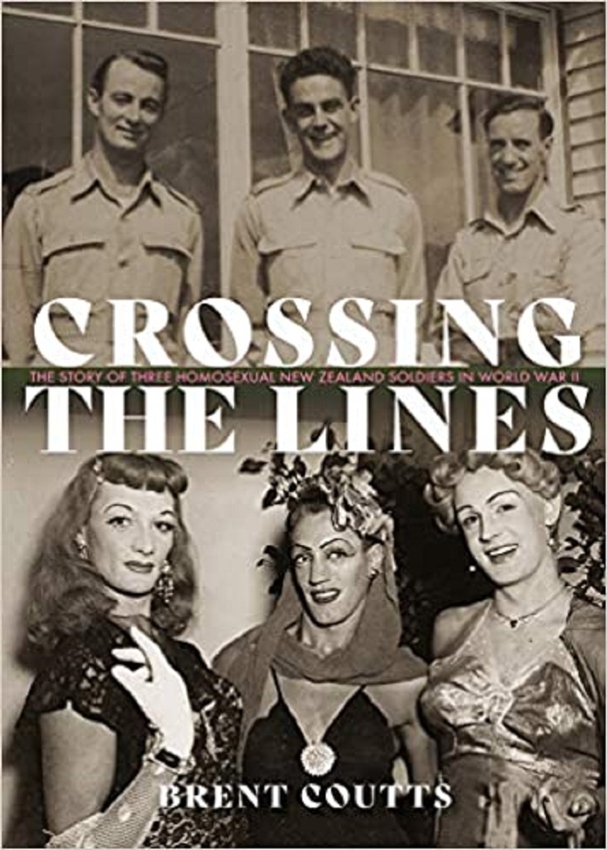 Crossing the Lines: The Story of Three Homosexual New Zealand Soldiers in WWII